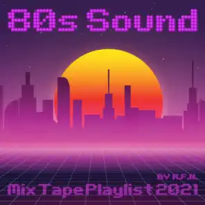 80s Sound Mix Tape Playlist 2021 by R.F.N.