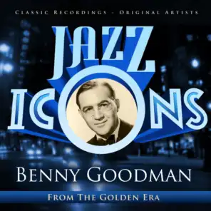 Benny Goodman - Jazz Icons from the Golden Era