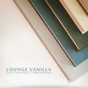 Lounge Vanilla (Cafè Chillout Compilation)