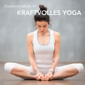 Klassische Musik für kraftvolles Yoga
