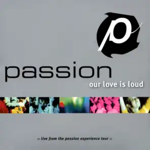 Passion: Our Love Is Loud