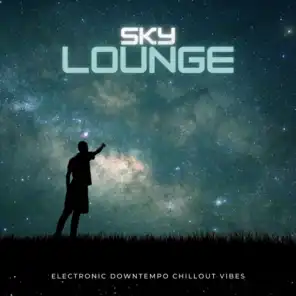 Sky Lounge (Electronic Downtempo Chillout Vibes)