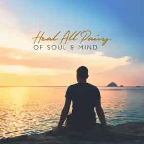 Heal All Pains of Soul & Mind: Physical & Emotional Healing