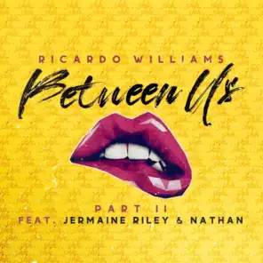 Between Us (Part II) [feat. Nathan & Jermaine Riley]