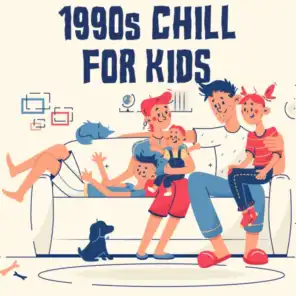 1990s Chill For Kids