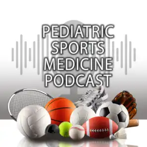 Pediatric Sports Medicine Podcast