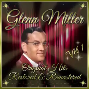 Glenn Miller: Original Hits Restored & Remastered, Vol. 1