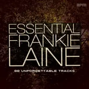 Essential Frankie Laine - 88 Unforgettable Tracks