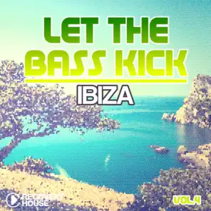 Let the Bass Kick in Ibiza, Vol. 4
