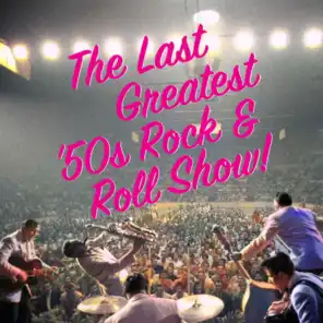 The Last Greatest ‘50s Rock & Roll Show