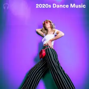 2020s Dance Music - Best Dance Music in the 2020s