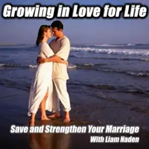 Growing in Love for Life Podcast: Save and Strengthen Your Marriage
