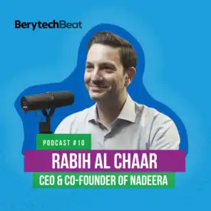 BerytechBeat | Podcast #10: Rabih El Chaar, Co-founder of Nadeera