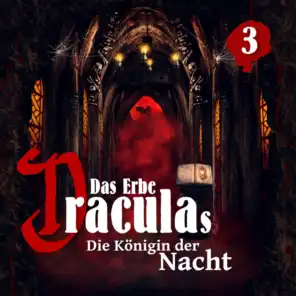 Das Erbe Draculas Folge 3 - Die Königin der Nacht