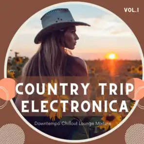 Country Trip Electronica, Vol.1 (Downtempo Chillout Lounge Mixture)