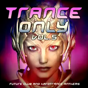 Trance Only, Vol. 5 (Future Club and Hardtrance Anthems)