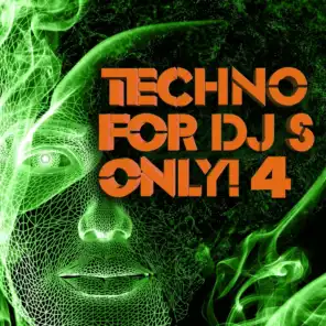 Techno for Dj's Only !, Vol. 4 (Massive and Ultimate Hard Techno, Progressive Schranz Traxxx)