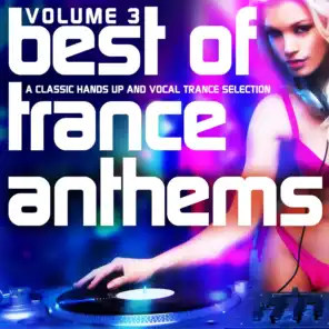Best of Trance Anthems, Vol. 3 (A Classic Hands Up and Vocal Trance Selection)