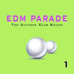 EDM Parade: The Ultimate Club Sound, Vol. 1