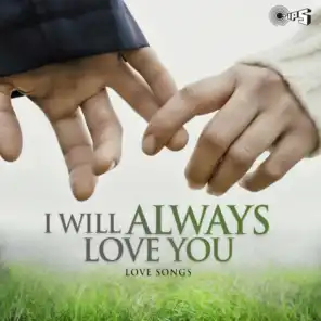 I Will Always Love You - Love Songs
