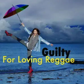 Guilty For Loving Reggae
