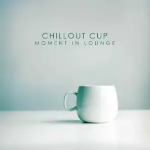 Chillout Cup (Moment in Lounge)