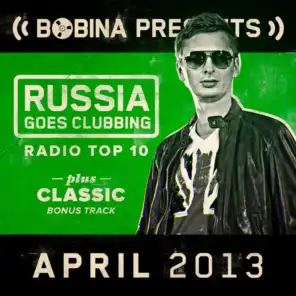 Bobina presents Russia Goes Clubbing Radio Top 10 April 2013