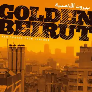 Golden Beirut – New Sounds From Lebanon