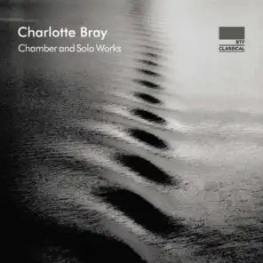 Charlotte Bray: Chamber and Solo Works