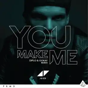 You Make Me (Diplo & Ookay Remix) [feat. Thomas Pentz & Abraham Laguna]