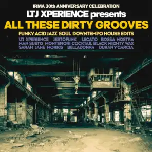 LTJ Xperience Presents All These Dirty Grooves (Irma 30th Anniversary Celebration)
