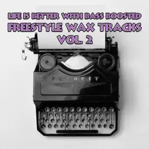 Life Is Better with Bass Boosted Freestyle Wax Tracks, Vol. 2