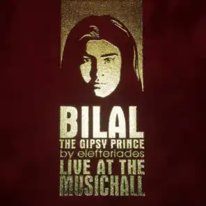 Bilal The Gipsy Prince (Live At The MUSICHALL)