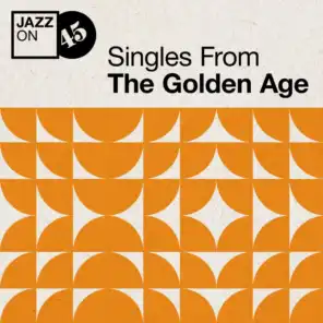 Jazz On 45: Singles from the Golden Age