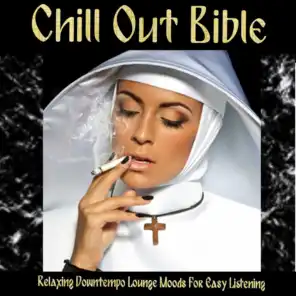 Chill Out Bible - Relaxing Downtempo Lounge Moods for Easy Listening