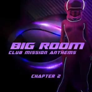 Big Room Club Mission Anthems Chapter 2 (Big Room vs Epic Trance)