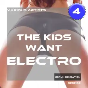 The Kids Want Electro, Vol. 4 (The EDM Collection)