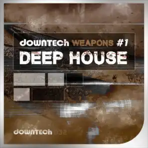 Downtech Weapons # 1: Deep House