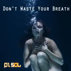 Don't Waste Your Breath (Beach Life Radio Mix) [feat. Romero]
