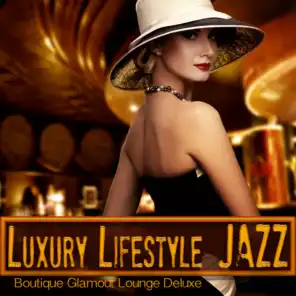Luxury Lifestyle Jazz - Boutique Glamour Lounge Deluxe