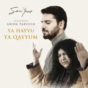 Ya Hayyu Ya Qayyum (feat. Abida Parveen)