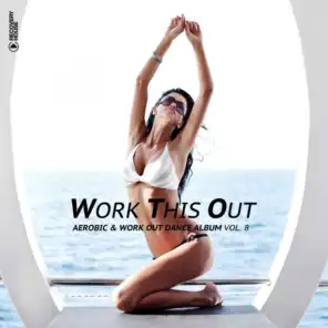 Work This Out - Aerobic & Work Out Dance Album, Vol. 8